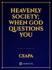 Heavenly Society; When God Questions You Book