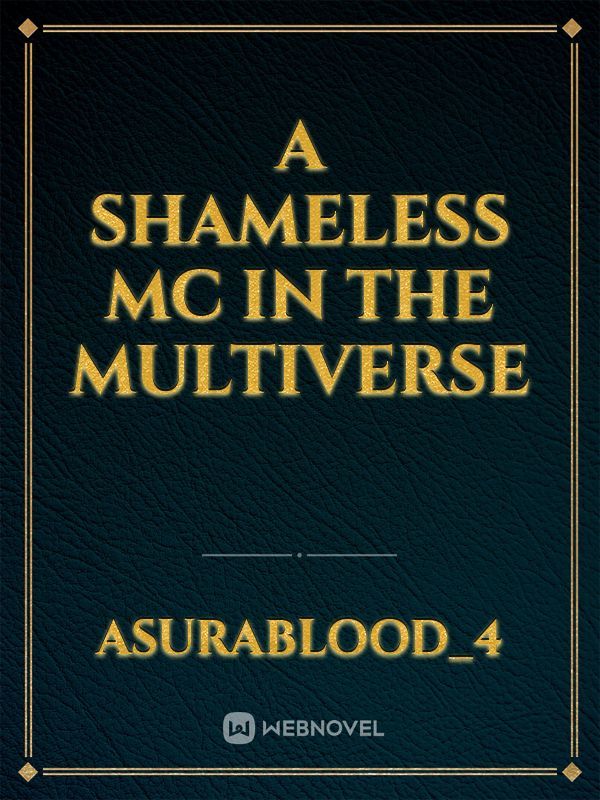 A shameless mc in the multiverse Book
