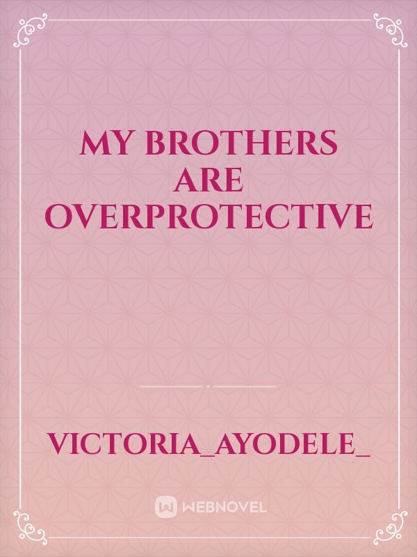 my brothers are overprotective Book