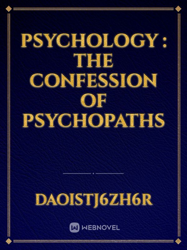 PSYCHOLOGY : The Confession of Psychopaths