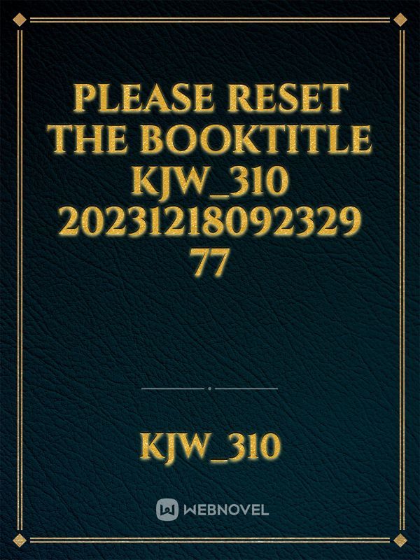 please reset the booktitle KJW_310 20231218092329 77