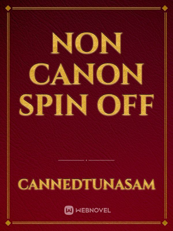 Non Canon Spin off