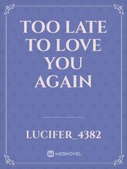 TOO LATE TO LOVE YOU AGAIN Book