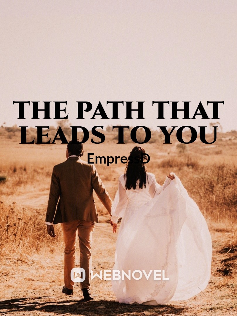 The Path That Leads To You