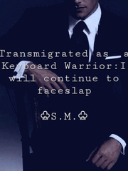 Transmigrated as a Keyboard Warrior:I will continue to face slap Book