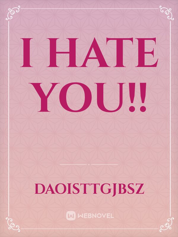 I HATE YOU!! Book