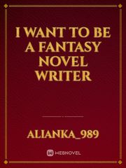 I want to be a fantasy novel writer Book