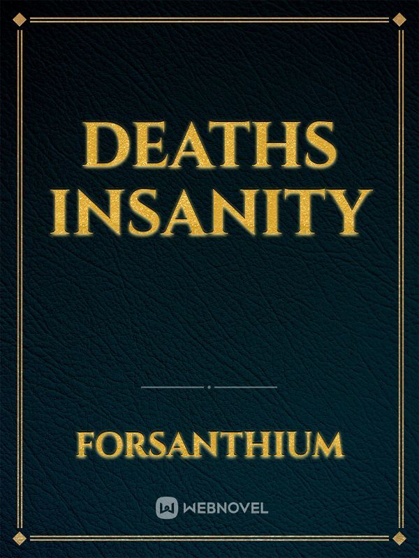 Deaths Insanity