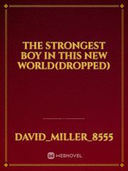 the strongest boy in this new world(dropped) Book