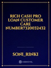 Rich cash pro Loan customer Care number7320032432 Book