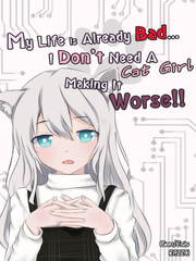 My Life Is Already Bad...I Don't Need A Cat Girl Making It Worse!! Book