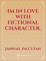 Im in love with fictional character. Book