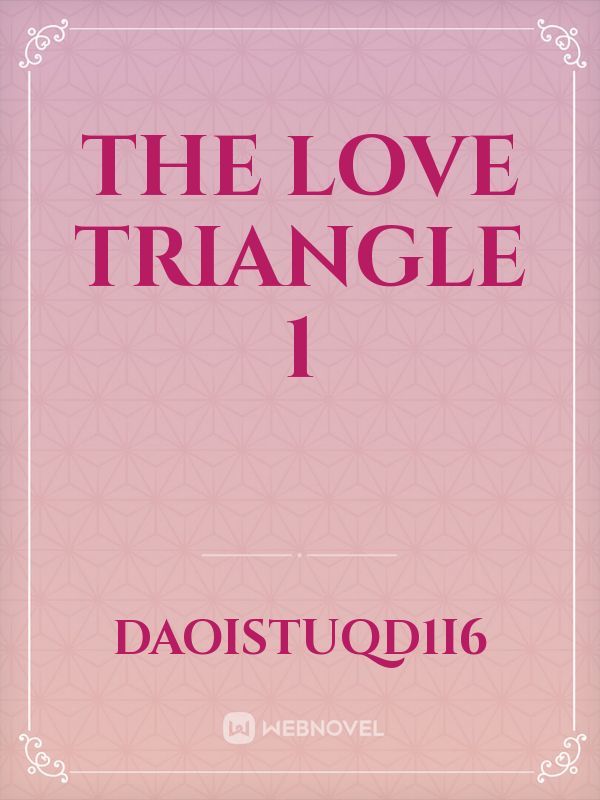 THE LOVE TRIANGLE 1