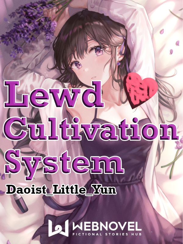 Lewd Cultivation System