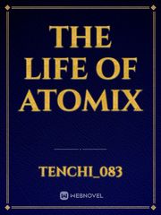 The life of atomix Book