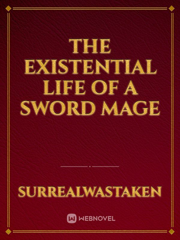 The Existential Life of A Sword Mage