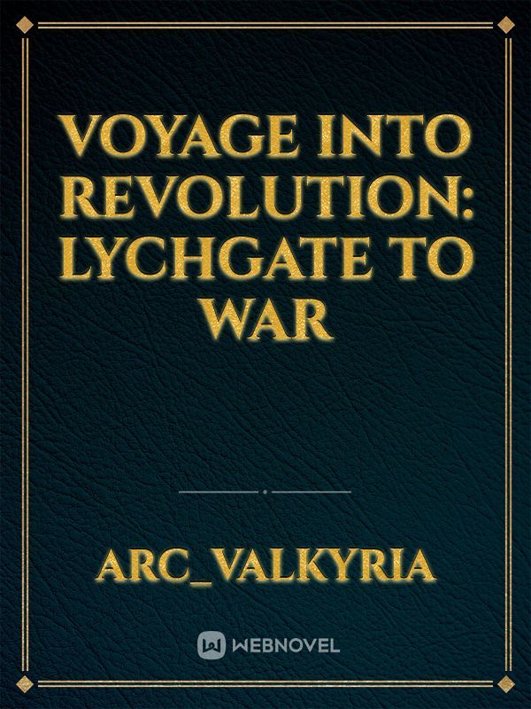Voyage Into Revolution: Lychgate to War