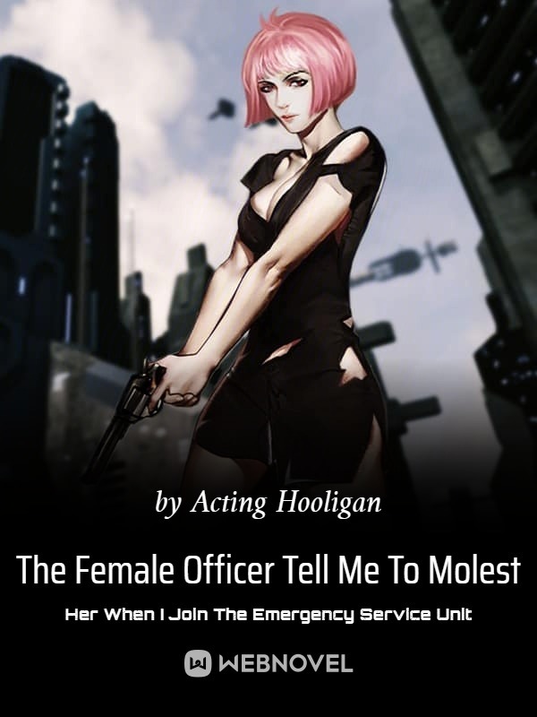 The Female Officer Tell Me To Molest Her When I Join The Emergency Service Unit