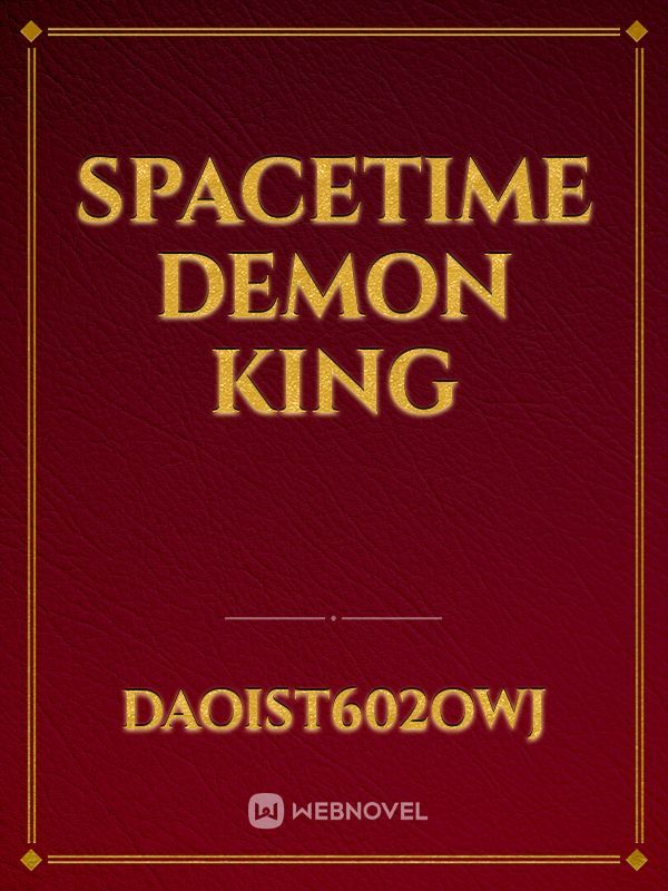 Spacetime Demon King