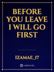 Before You Leave
I Will Go First Book