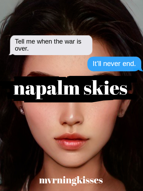 Tell Me When The War Is Over: Napalm Skies