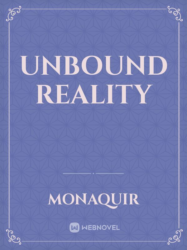 Unbound Reality