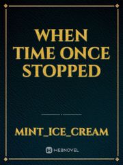 When Time Once Stopped Book