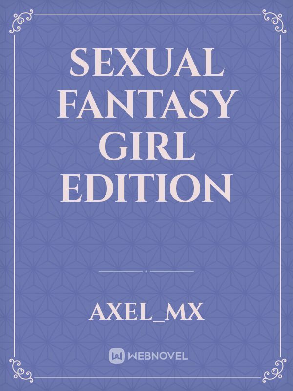 Sexual Fantasy Girl Edition