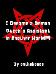 I Became a Demon Queen's Assistant in Another World!? Book