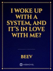 I Woke Up With a System, and It’s in Love With Me? Book