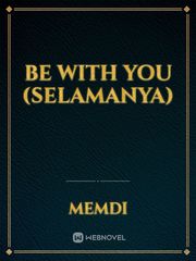 Be With You
(Selamanya) Book