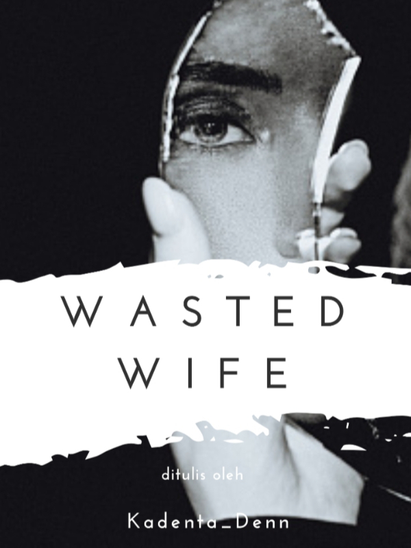 Wasted Wife
