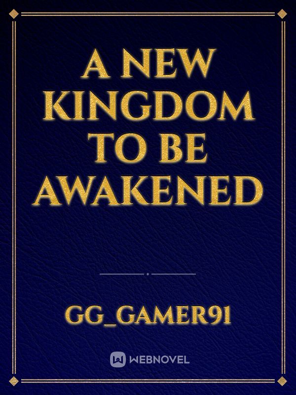 A New Kingdom To Be Awakened