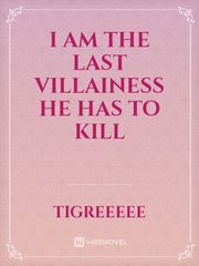 I Am The Last Villainess He Has To Kill Book