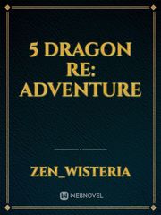 5 DRAGON 
RE: ADVENTURE Book