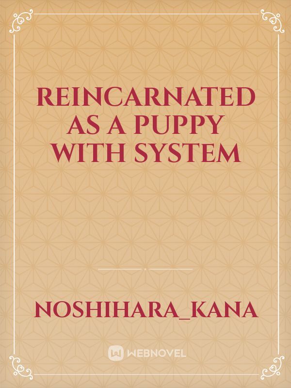 Reincarnated as a Puppy with System