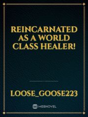Reincarnated as a World Class Healer! Book