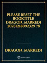 please reset the booktitle Dragon_Marked1 20231218092329 78 Book