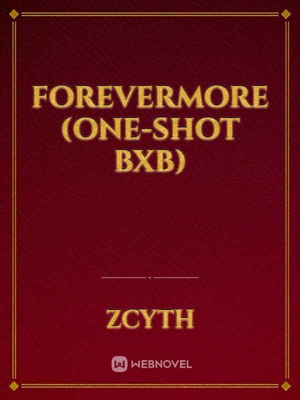 FOREVERMORE (one-shot BxB)