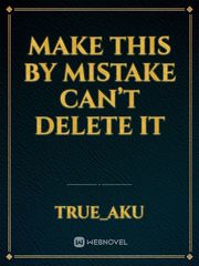 Make this by mistake can’t delete it Book
