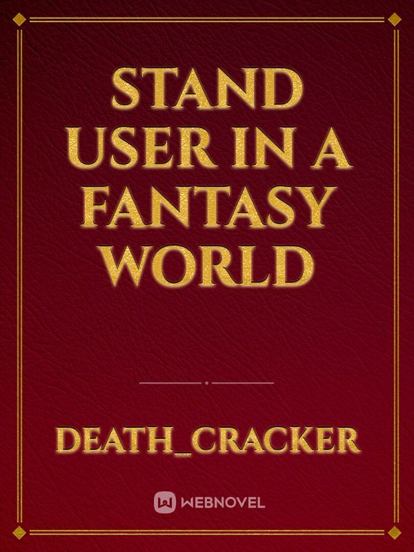 STAND USER IN A FANTASY WORLD