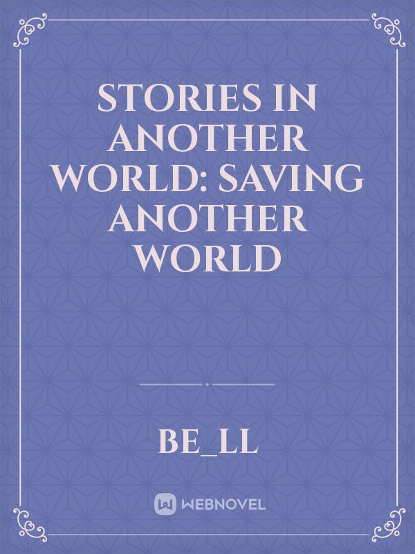 Stories In Another World: Saving Another World
