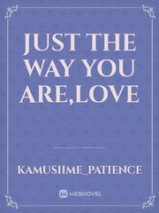 JUST THE WAY YOU ARE,LOVE Book