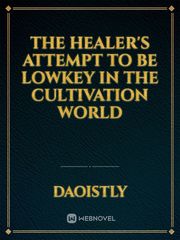 The Healer's Attempt To Be Lowkey In The Cultivation World Book