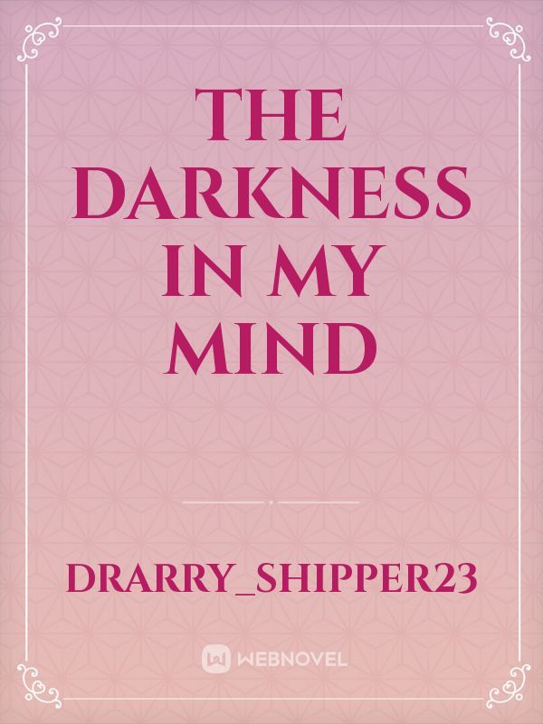 The Darkness in my mind
