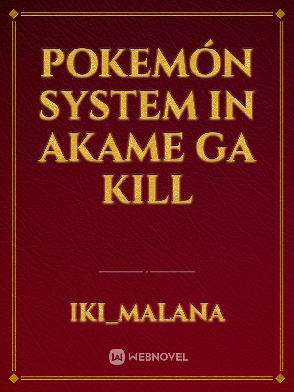 Pokemón System in Akame Ga Kill