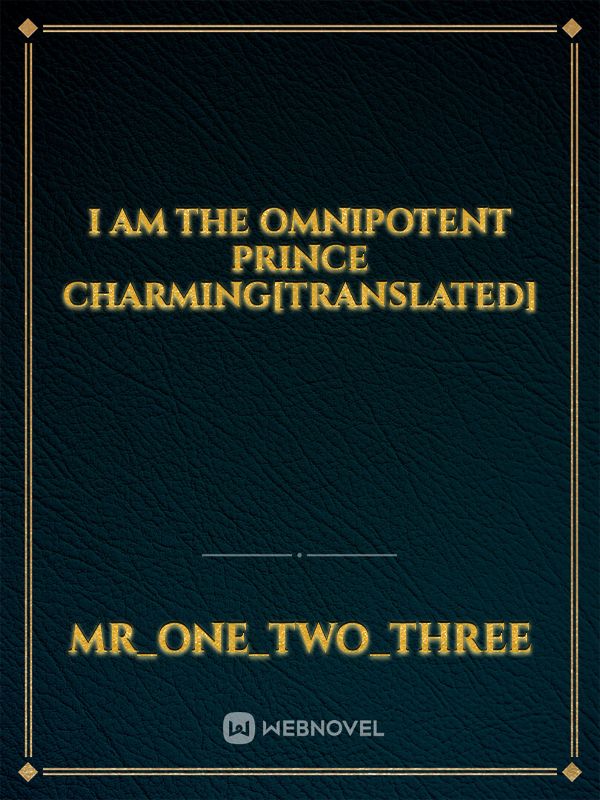 I Am The Omnipotent Prince Charming[translated]