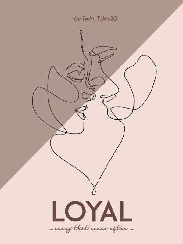 LOYAL: ~Irony that comes after~