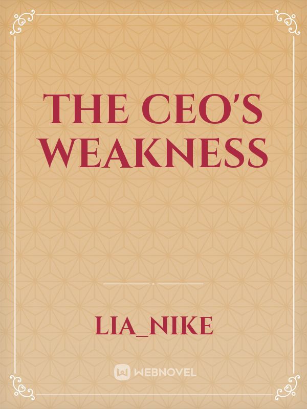 The CEO'S weakness