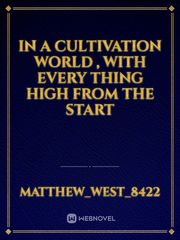 In a cultivation world , with every thing high from the start Book